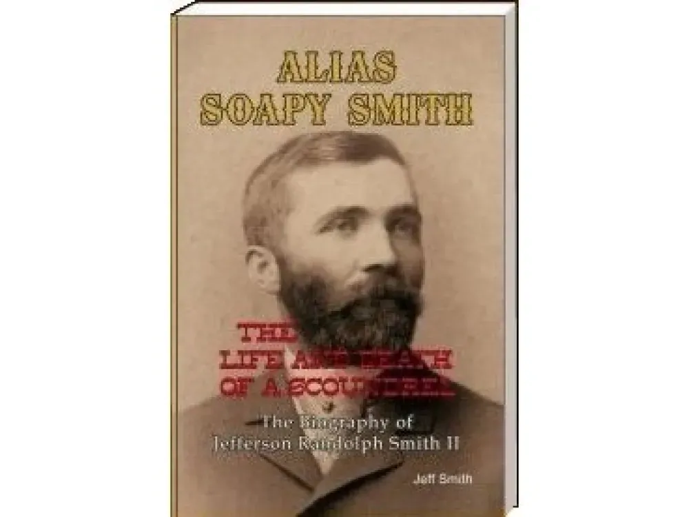 Alias Soapy Smith: The Life and Death of a Scoundrel - 1